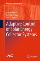 Adaptive Control of Solar Energy Collector Systems 3319068520 Book Cover