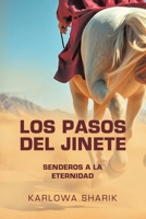 LOS PASOS DEL JINETE: Senderos a la eternidad (Spanish Edition) 1506553966 Book Cover
