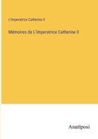 Mémoires de L'Imperatrice Catherine II (French Edition) 3382733943 Book Cover