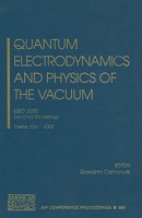 Quantum Electrodynamics and Physics of the Vacuum: QED 2000, Second Workshop, Trieste, Italy 5-11 October 2000 (AIP Conference Proceedings 0735400008 Book Cover