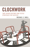 Clockwork: Time-Saving Routines and Tested Strategies for Success 1475829388 Book Cover