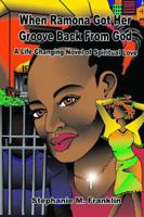 When Ramona Got Her Groove Back from God: A Life Changing Novel of Spiritual Love 0971487421 Book Cover