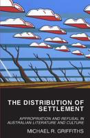 The Distribution of Settlement: Appropriation and Refusal in Australian Literature and Culture 1760800015 Book Cover