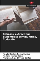 Babassu extraction: quilombola communities, Codó-MA 6206043371 Book Cover