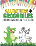 Alligators & Crocodiles (Kids Coloring & Activity Book - Ages 4-8): Cute alligators preschool coloring and activity book for kids 2-4 | 3-6 | 4-8 - Best Gifts for boys and girls B093MVWSR7 Book Cover
