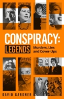 Conspiracy: Legends: Murders, Lies and Cover-Ups 1789467098 Book Cover