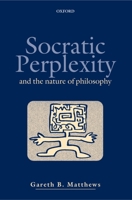 Socratic Perplexity: And the Nature of Philosophy 0198238886 Book Cover