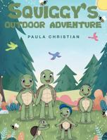 Squiggy's Outdoor Adventure 1635255554 Book Cover