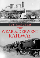 The Wear & Derwent Railway 1398106526 Book Cover