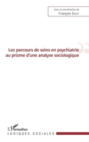 Les parcours de soins en psychiatrie au prisme d'une analyse sociologique (Logiques Sociales) (French Edition) 2343181772 Book Cover