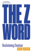 The Z Word: Reclaiming Zionism: Jewish Quarterly 260 1760645451 Book Cover