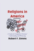 Religions in America: A Guide for Evangelical Christians' Understanding and Witnessing 1737811731 Book Cover