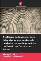 Avaliação da biossegurança laboratorial nos centros de cuidados de saúde primários do Estado de Cartum, no Sudão (Portuguese Edition) 6630322258 Book Cover