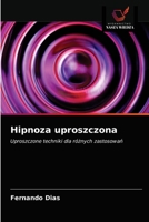 Hipnoza uproszczona: Uproszczone techniki dla różnych zastosowań 6203350699 Book Cover