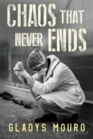 Chaos That Never Ends 1800746237 Book Cover