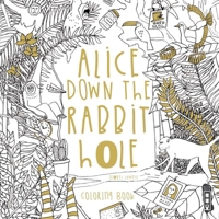 Alice Down The Rabbit Hole: Coloring Book 1912006758 Book Cover