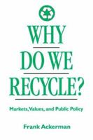 Why Do We Recycle?: Markets, Values, and Public Policy 1559635053 Book Cover