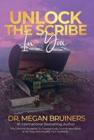 Unlock The Scribe In You: The Ultimate Blueprint To Launch Your Book Courageously in 90 Days And Amplify Your Authority B0DQVMTCLG Book Cover