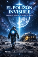 El Polizón Invisible: La tentación más peligrosa no viene del espacio (Spanish Edition) B0HGF1HCQL Book Cover