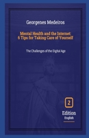 Mental Health and the Internet: 6 Tips to Take Care of Yourself B0CTYBL4K6 Book Cover