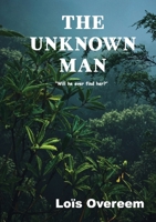 The unknown man: "Will he ever find her?" 1678086207 Book Cover