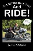 Get Off the Back Seat & Ride! 1456323008 Book Cover