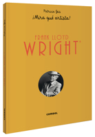 Frank Lloyd Wright ¡Mira qué artista! 8491015809 Book Cover