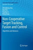 Non-Cooperative Target Tracking, Fusion and Control: Algorithms and Advances 3319907158 Book Cover