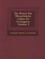 Practischer Theil: Aus: Makrobiotik Oder Die Kunst, Das Menschliche Leben Zu Verl�ngern, Th. 2 1288149891 Book Cover