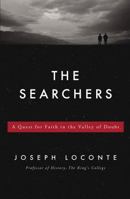The Searchers: A Quest for Faith in the Valley of Doubt 1595554467 Book Cover