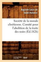 Société de la morale chrétienne. Comité pour l'abolition de la traite des noirs (Éd.1826) 2012769594 Book Cover