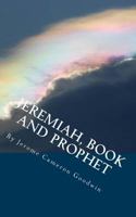 Jeremiah, Book And Prophet: All The Bible Teaches About 1466249587 Book Cover