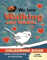 We Love Walking with Wildlife Colouring Book 1763793958 Book Cover