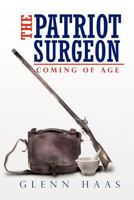 The Patriot Surgeon: Coming of Age 1468537962 Book Cover