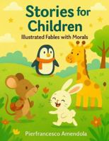Stories for Children: Illustrated Fables with Morals B0G389CWDP Book Cover