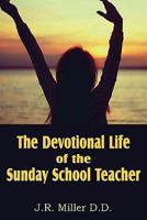 The Devotional Life Of The Sunday School Teacher 0971016984 Book Cover