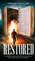 Restored: A Journey through Adoption and Mental Health that lead to My Purpose B0FJ4RN3YS Book Cover