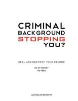 Criminal Background Stopping You? Seal and Destroy Your Record: No Attorney No Fees 1770676260 Book Cover
