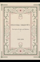 Celestial Shadows: The Myth of Light and Shadows 2 B0F5WJBDBF Book Cover