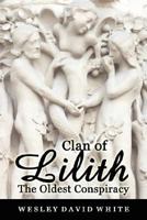 Clan of Lilith: The Oldest Conspiracy 1600471676 Book Cover
