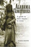 Alabama Cemeteries: A Guide to Their Stories in Stone 157587105X Book Cover