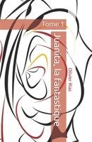 Juanita, la fantastique: Tome 1 (French Edition) B0G6SNW4D7 Book Cover