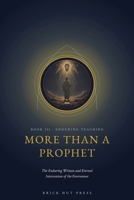 More Than a Prophet: The Enduring Witness and Eternal Intercession of the Forerunner B0H96R16RX Book Cover