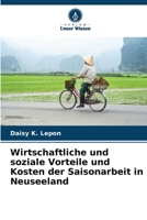 Wirtschaftliche und soziale Vorteile und Kosten der Saisonarbeit in Neuseeland 6205710730 Book Cover