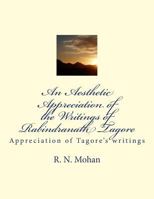 An Aesthetic Appreciation of the Writings of Rabindranath Tagore: Appreciation of Tagore's writings 1540657779 Book Cover