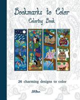 Bookmarks to Color: 26 Charming Designs to Color 1539367991 Book Cover