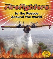 Firefighters to the Rescue Around the World 1484627555 Book Cover