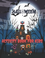 halloween activity book for kids: Halloween Coloring Book for Kids, Halloween Sudoku Book, Maze Gamebook, Halloween Word Search, and More Workbook for Happy Halloween B09DJGQZSY Book Cover