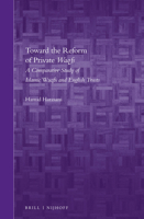 Toward the Reform of Private Waqfs: A Comparative Study of Islamic Waqfs and English Trusts 9004306978 Book Cover