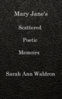 Mary Jane's Scattered Poetic Memoirs 1329948890 Book Cover